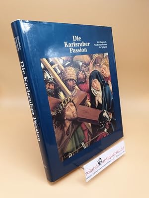 Bild des Verkufers fr Die Karlsruher Passion : ein Hauptwerk Strassburger Malerei der Sptgotik ; [zur Ausstellung "Die Karlsruher Passion", Staatliche Kunsthalle Karlsruhe, 4.4. - 30.6.1996] zum Verkauf von Roland Antiquariat UG haftungsbeschrnkt