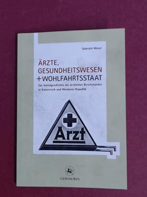 Ärzte, Gesundheitswesen und Wohlfahrtsstaat. Zur Sozialgeschichte des ärztlichen Berufsstandes in...