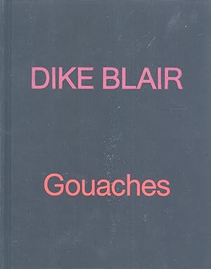 Seller image for Dike Blair: Gouaches for sale by Masalai Press