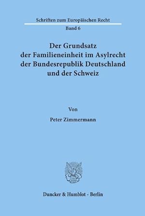 Seller image for Der Grundsatz der Familieneinheit im Asylrecht der Bundesrepublik Deutschland und der Schweiz. for sale by BuchWeltWeit Ludwig Meier e.K.