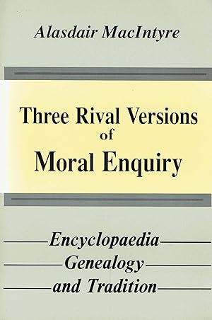 Bild des Verkufers fr Three Rival Versions of Moral Enquiry: Encyclopaedia, Genealogy, and Tradition. zum Verkauf von Antiquariat Bernhardt