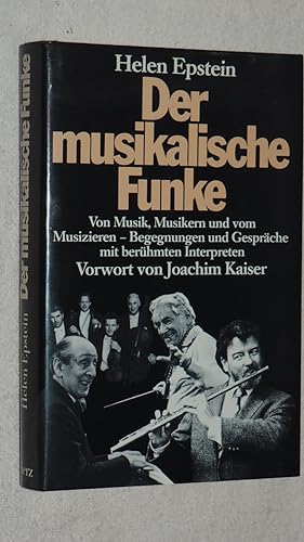 Der musikalische Funke : von Musik, Musikern und vom Musizieren - Begegnungen mit berühmten Inter...