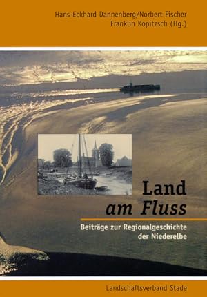 Bild des Verkufers fr Land am Flu - Beitrge zur Regionalgeschichte der Niederelbe (Schriftenreihe des Landschaftsverbandes der ehemaligen Herzogtmer Bremen und Verden) zum Verkauf von Gerald Wollermann