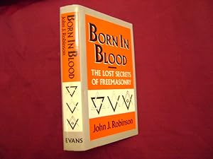 Seller image for Born in Blood. The Lost Secrets of Freemasonry. for sale by BookMine