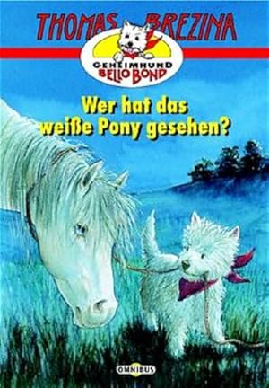 Bild des Verkufers fr Geheimhund Bello Bond / Wer hat das weisse Pony gesehen? zum Verkauf von Gerald Wollermann