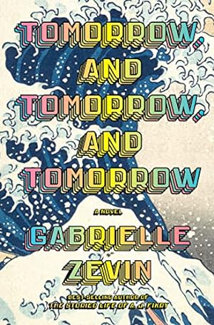 Tomorrow, and Tomorrow, and Tomorrow: A novel ** SIGNED**