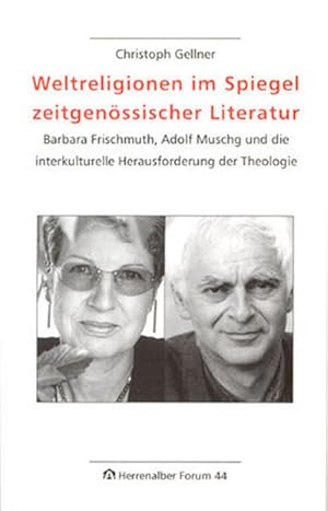 Seller image for Herrenalber Forum Band 44: Weltreligionen im Spiegel zeitgenssischer Literatur: Barbara Frischmuth, Adolf Muschg und die interkulturelle Herausforderung der Theologie for sale by Gerald Wollermann