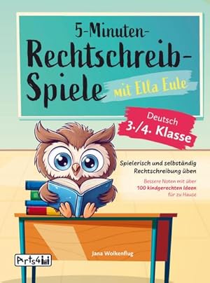 Image du vendeur pour 5-Minuten-Rechtschreibspiele mit Ella Eule - Deutsch 3./4. Klasse : Spielerisch und selbstndig Rechtschreibung ben - Bessere Noten mit ber 100 kindgerechten Ideen fr zu Hause mis en vente par Smartbuy