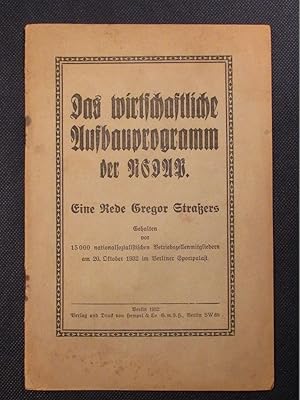 Das wirtschaftliche Aufbauprogramm der NSDAP. Rede, gehalten vor 15000 nationalsozialistischen Be...