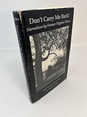 Bild des Verkufers fr DON'T CARRY ME BACK! Narratives By Former Virginia Slaves zum Verkauf von Frey Fine Books