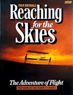 Reaching For The Skies: The Adventure Of Flight