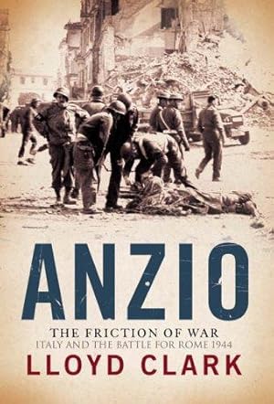 Immagine del venditore per Anzio: The Friction of War: Italy and the Battle for Rome 1944 venduto da WeBuyBooks