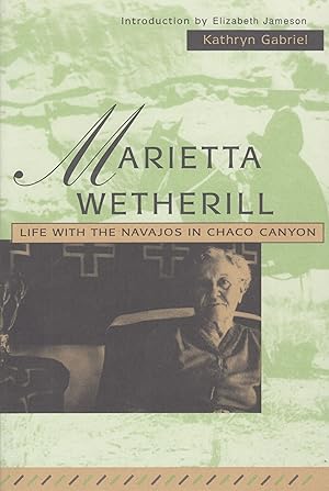 Seller image for Marietta Wetherill: Life with the Navajos in Chaco Canyon for sale by Adventures Underground