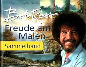 Seller image for Bob Ross : Freude am Malen. Der groe Sammelband. bersetzt von Agnieszka Debska. for sale by Versandantiquariat Nussbaum