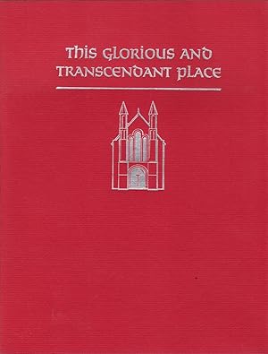 Bild des Verkufers fr This Glorious and Transcendant Place: A Brief Account of the Shove Memorial Chapel, Its Stained Glass Windows, and Its Ceiling Paintings, Based on a Manuscript By the Architect John Gray zum Verkauf von Clausen Books, RMABA