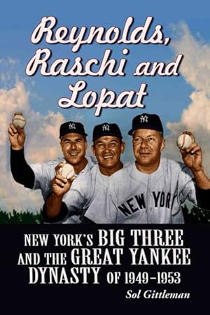 Seller image for Reynolds, Raschi and Lopat : New York's Big Three and Yankee Dynasty of 1949-1953 for sale by GreatBookPrices