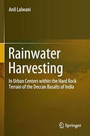 Bild des Verkufers fr Rainwater Harvesting : In Urban Centers within the Hard Rock Terrain of the Deccan Basalts of India zum Verkauf von AHA-BUCH GmbH