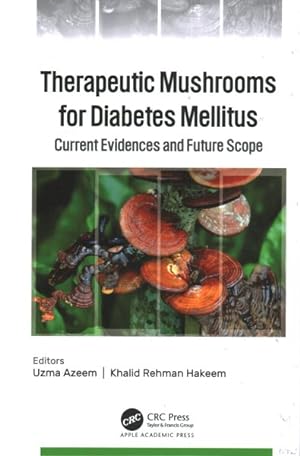 Bild des Verkufers fr Therapeutic Mushrooms for Diabetes Mellitus : Current Evidences and Future Scope zum Verkauf von GreatBookPrices