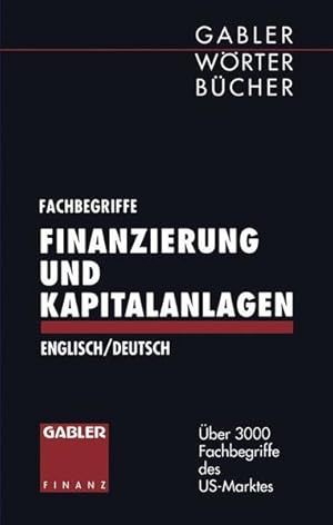 Bild des Verkufers fr Dictionary of Finance and Investment Terms: over 3000 terms of U.S. marke.; English - German. Gabler Finanz; Gabler-Wrterbcher. zum Verkauf von Antiquariat Thomas Haker GmbH & Co. KG