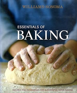 Immagine del venditore per Essentails of Baking: Recipes and Techniques for Successful Home baking: Williams-Sonoma venduto da Clausen Books, RMABA