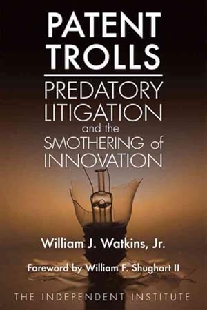 Seller image for Patent Trolls : Predatory Litigation and the Smothering of Innovation for sale by GreatBookPrices