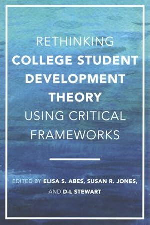 Bild des Verkufers fr Rethinking College Student Development Theory Using Critical Frameworks zum Verkauf von GreatBookPrices