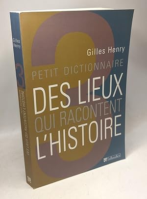 Petit dictionnaire des lieux qui racontent l'histoire