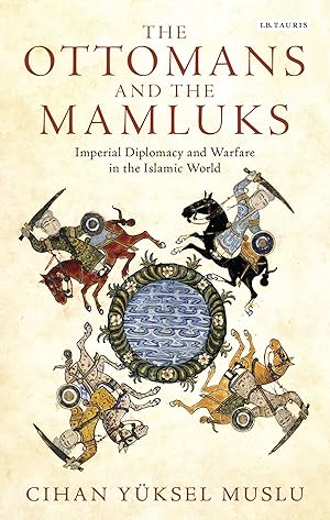 Bild des Verkufers fr The Ottomans and the Mamluks: Imperial Diplomacy and Warfare in the Islamic World zum Verkauf von moluna