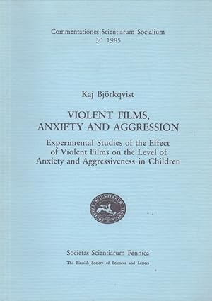 Seller image for Violent Films, Anxiety and Aggression : Experimental Studies of the Effect of Violent Films on the Level of Anxiety and Aggressiveness in Children for sale by Moraine Books