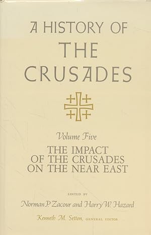 Bild des Verkufers fr History of the Crusades: Volume Five: The Impact of the Crusades on the Near East zum Verkauf von Fundus-Online GbR Borkert Schwarz Zerfa