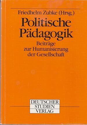 Seller image for Politische Pdagogik : Beitrge zur Humanisierung der Gesellschaft. hrsg. von Friedhelm Zubke for sale by Fundus-Online GbR Borkert Schwarz Zerfa