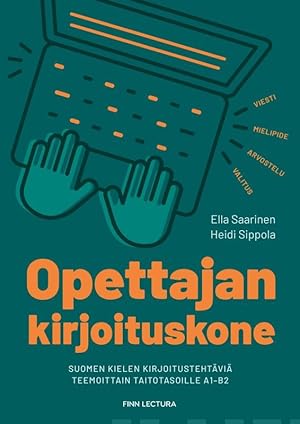 Opettajan kirjoituskone. Suomen kielen kirjoitustehtäviä teemoittain taitotasoille A1-B2