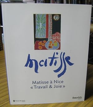 Imagen del vendedor de Matisse a Nice - 'Travail & joie' - Catalogue de l' exposition 2013 a Nice. - a la venta por Antiquariat Carl Wegner