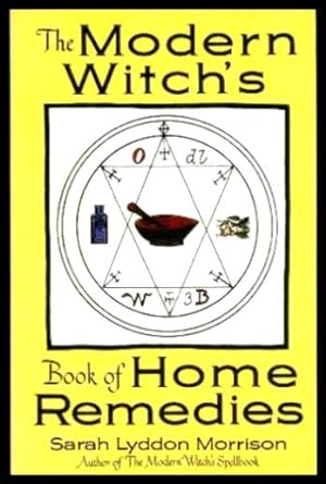 THE MODERN WITCH'S BOOK OF HOME REMEDIES