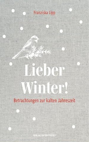 Bild des Verkufers fr Lieber Winter! : Betrachtungen zur kalten Jahreszeit - ein Lesebuch, Geschenkbuch zum Verkauf von AHA-BUCH GmbH