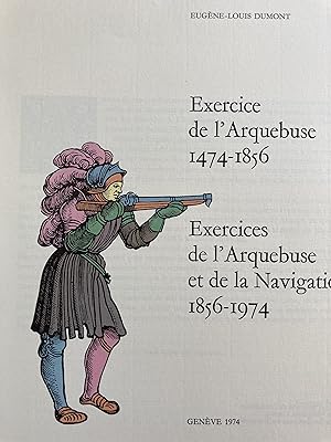 Bild des Verkufers fr Exercice de l'Arquebuse 1474-1856. Exercices de l'Arquebuse et de la Navigation 1856-1974. zum Verkauf von ShepherdsBook