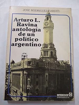 Immagine del venditore per Arturo L Ravina antologia de un politico argentino venduto da Libros nicos