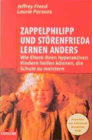 Seller image for Zappelphilipp und Strenfrieda lernen anders: Wie Eltern ihren hyperaktiven Kindern helfen knnen, die Schule zu meistern (campus concret) Wie Eltern ihren hyperaktiven Kindern helfen knnen, die Schule zu meistern for sale by Berliner Bchertisch eG