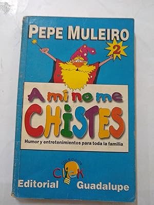 Seller image for A mi no me chistes for sale by Libros nicos