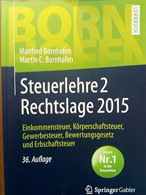 Imagen del vendedor de Steuerlehre 2 Rechtslage 2015 - Einkommensteuer, Krperschaftsteuer, Gewerbesteuer, Bewertungsgesetz und Erbschaftsteuer a la venta por Versandantiquariat Jena