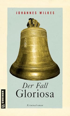 Der Fall Gloriosa: Kriminalroman (Kriminalromane im GMEINER-Verlag) Kriminalroman