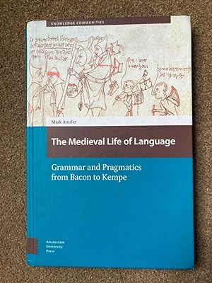 The Medieval Life of Language: Grammar and Pragmatics from Bacon to Kempe
