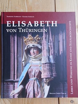 Seller image for Elisabeth von Thringen : Leben und Wirkung in Kunst und Kulturgeschichte. for sale by Antiquariat Rohde