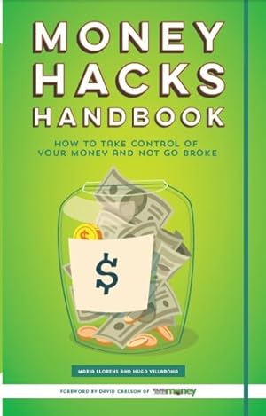 Immagine del venditore per Money Hacks Handbook : How to Take Control of Your Money and Not Go Broke venduto da GreatBookPrices