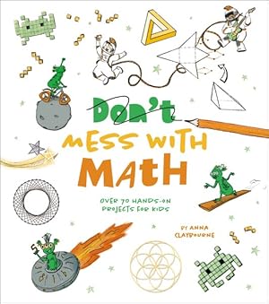 Image du vendeur pour Mess With Math : Over 70 Hands-on Projects for Kids mis en vente par GreatBookPrices