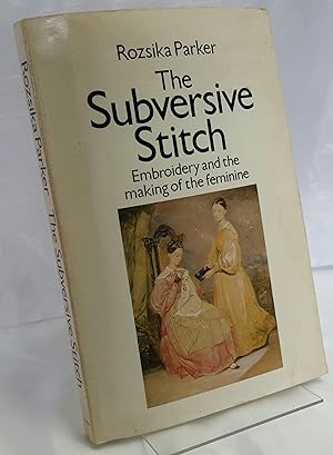 Image du vendeur pour The Subversive Stitch. Embroidery and the Making of the Feminine. mis en vente par Addyman Books
