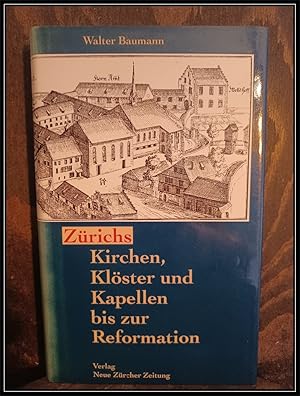 Bild des Verkufers fr Zrichs Kirchen, Klster und Kapellen bis zur Reformation. zum Verkauf von Antiquariat Johann Forster