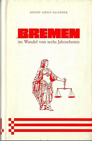 Bild des Verkufers fr Bremen im Wandel von sechs Jahrzehnten - Erlebnisse eines Bremer Juristen; G. A. Salander - Grnder der Bremer Landesbank (Staatsbank) 1933 zum Verkauf von Walter Gottfried