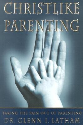 Bild des Verkufers fr Christlike Parenting: Taking the Pain Out of Parenting zum Verkauf von moluna