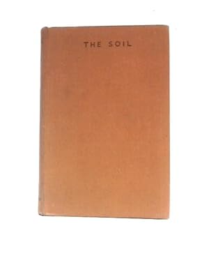 Bild des Verkufers fr The Soil: An Introduction To The Scientific Study Of The Growth Of Crops zum Verkauf von World of Rare Books